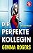 Die perfekte Kollegin | Der fesselnde Psychothriller, bei dem nichts ist, wie es scheint (German Edition)