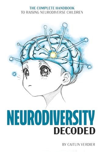 Neurodiversity Decoded: The Complete Handbook to Raising Neurodiverse Children (Paperback)