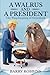 A Walrus and a President: T...