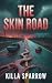 The Skin Road by Killa Sparrow