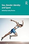 Sex, Gender Identity and Sport by Cathy Devine