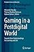 Gaming in a Postdigital World: Towards New Understandings for Learning and Life (Postdigital Science and Education)