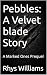 Pebbles: A Velvet blade Sto...
