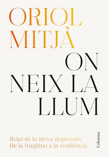 On neix la llum: Relat de la meva depressió: de la fragilitat a la resiliència (NO FICCIÓ COLUMNA) (Catalan Edition)