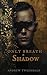 Only Breath & Shadow (The C...