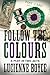 Follow the Colours: A play ...