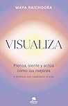 Visualiza: Piensa, siente y actúa como los mejores (Alienta) (Spanish Edition)