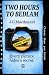 Two Hours to Bedlam by J.G. MacDonald