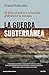 La guerra subterránea: El l...