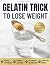 Gelatin Trick To Lose Weight by Daniel C. Reed