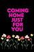 COMING HOME JUST FOR YOU: A...