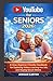 YouTube for Seniors 2026: A...