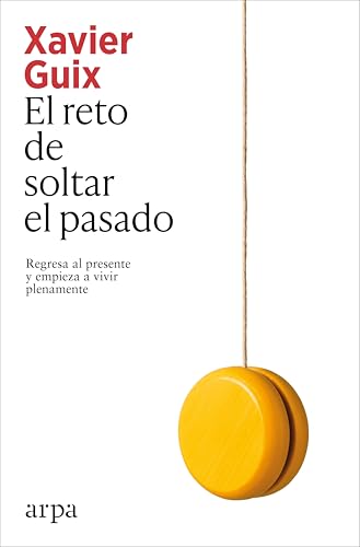 El reto de soltar el pasado: Regresa al presente y empieza a vivir plenamente (Paperback)