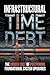 INFRASTRUCTURAL TIME DEBT: ...