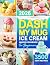 DASH My Mug Ice Cream Maker Cookbook for Beginners by Ryan Palmer