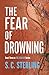 The Fear of Drowning by S. C. Sterling