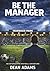Be The Manager: An Interact...