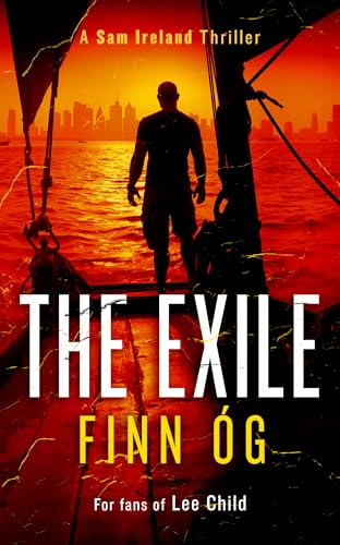 The Exile: A gritty Irish thriller for fans of relentless, no-quit heroes (Sam Ireland Thrillers Book 5)