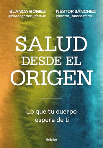 Salud desde el origen: Lo que tu cuerpo espera de ti (Spanish Edition)
