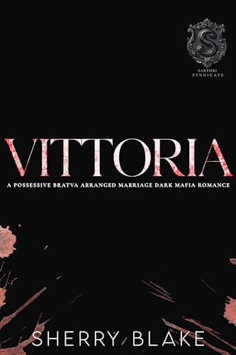 Vittoria: A Possessive Bratva Arranged Marriage Dark Mafia Romance (Feretti Syndicate Book 10)