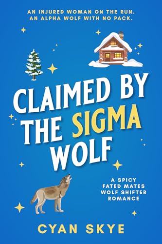 Claimed by the Sigma Wolf: A Spicy Fated Mates Wolf Shifter Romance (Cedar Run Shifters)