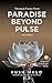 Paradise Beyond Pulse by Sam Oldman