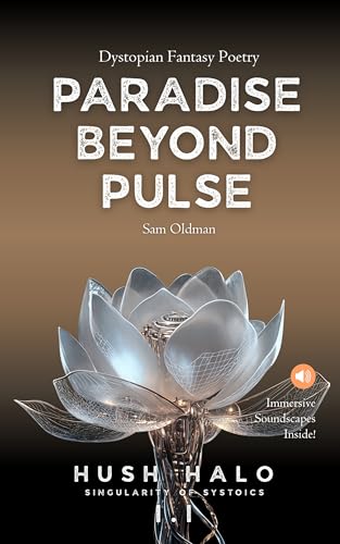 Paradise Beyond Pulse: Dystopian Fantasy Poetry with Soundscapes · Hush Halo 1.1 (Kindle Edition)