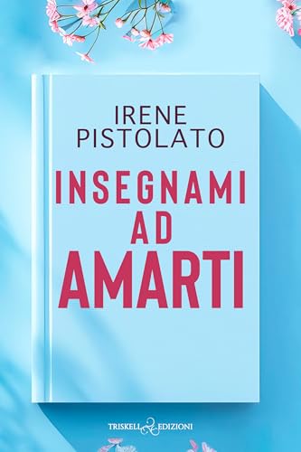 Insegnami ad amarti (Italian Edition)