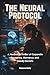 The Neural Protocol: A Medi...