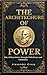 The Architecture of Power: ...