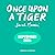 Once Upon a Tiger: a beautiful, moving tale about kindness and bravery