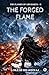 The Forged Flame  by Lokesh Bhardwaj