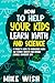 How to Help Your Kids Learn Math and Science by Mike Wish