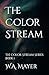 The Color Stream: The Color Stream Series Book 1