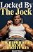Locked By The Jock by Hunter Hunter Locked By The Jock by Hunter Hunter
