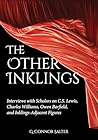 The Other Inklings: Interviews with Scholars on C.S. Lewis, Charles Williams, Owen Barfield, and Inklings-Adjacent Figures