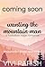 Wanting the Mountain Man: Mountain Man Summer 2026