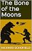 The Bone of the Moons