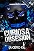 Curiosa Obsesión: Serie: Sa...