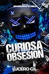 Curiosa Obsesión:...