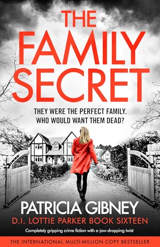 The Family Secret: Completely gripping crime fiction with a jaw-dropping twist (Detective Lottie Parker Book 16)