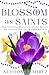 Blossom as Saints: The Glor...