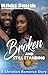 Broken and Still Standing by Nikki Smith
