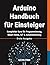 Arduino Handbuch für Einste...