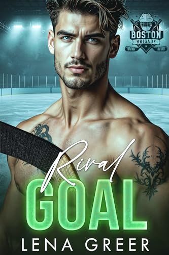 Rival Goal: An Enemies to Lovers Forced Proximity Hockey Romance (Boston Brigade Book 8)