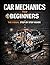 Car Mechanics for Beginners The Visual Step by Step Guide by CFG