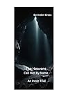 The Heavens Call Him By Name: An Inner Trial (The Shadow That Asked For Its Story Back Book 2)