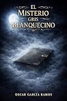 El misterio gris blanquecino by Óscar García Ramos El misterio gris blanquecino by Óscar García Ramos