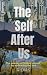 The Self After Us  by R. Dias
