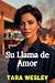 Su Llama de Amor by Tara Wesley